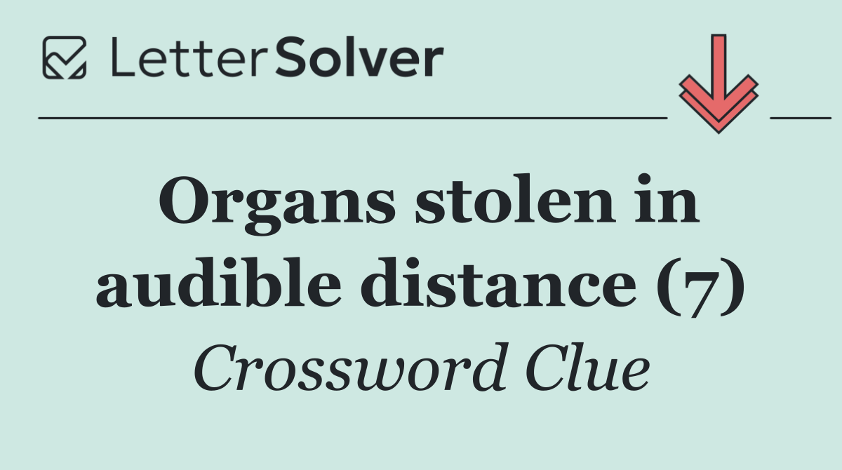 Organs stolen in audible distance (7)