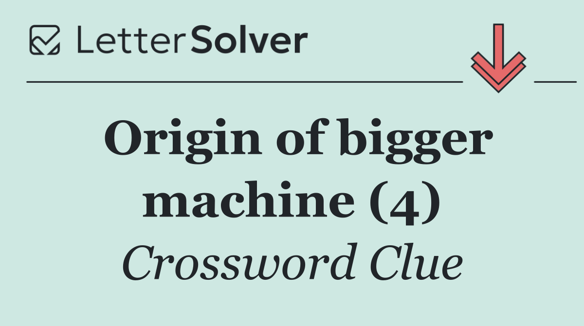 Origin of bigger machine (4)