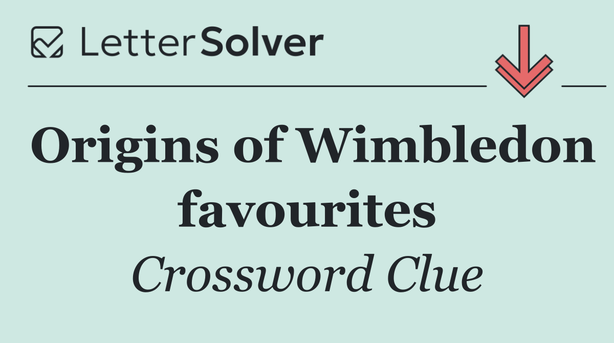 Origins of Wimbledon favourites