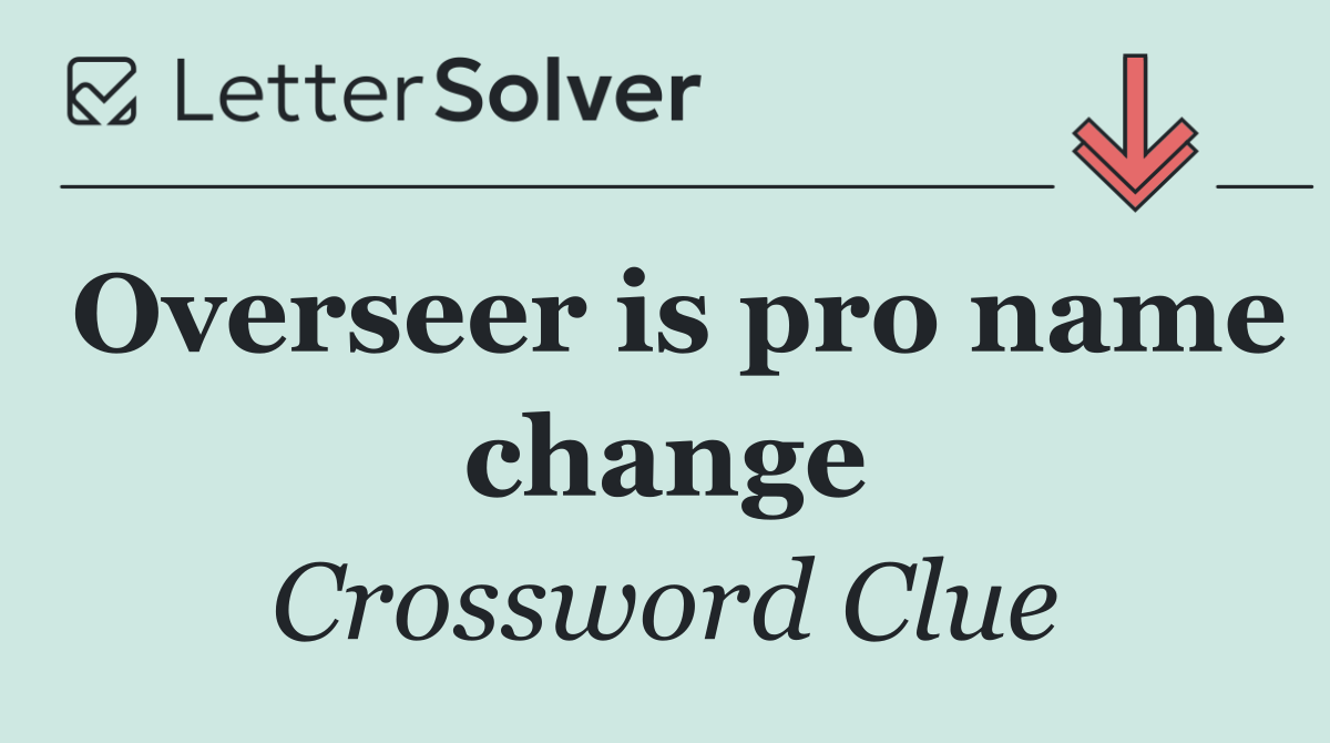 Overseer is pro name change