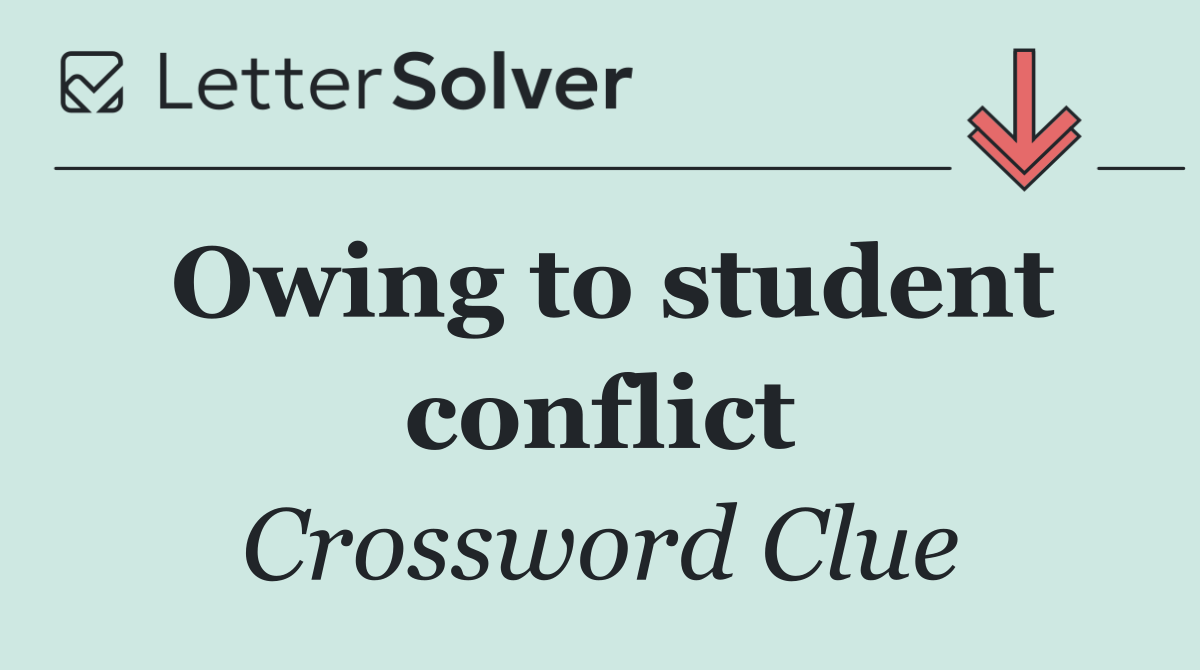 Owing to student conflict