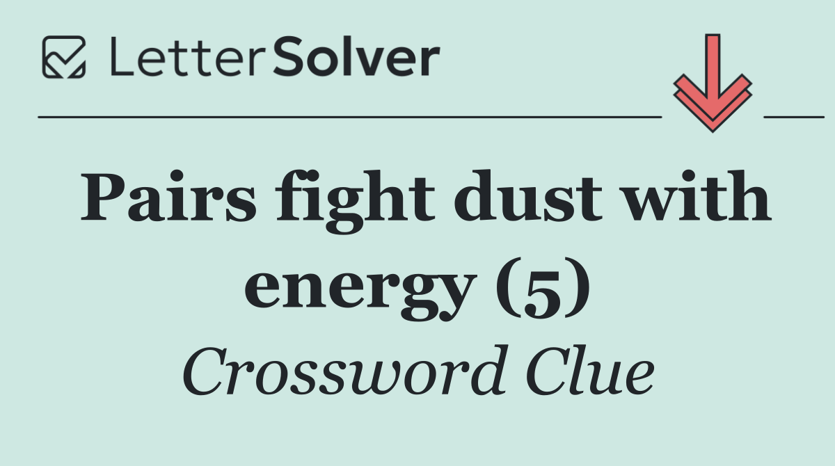 Pairs fight dust with energy (5)