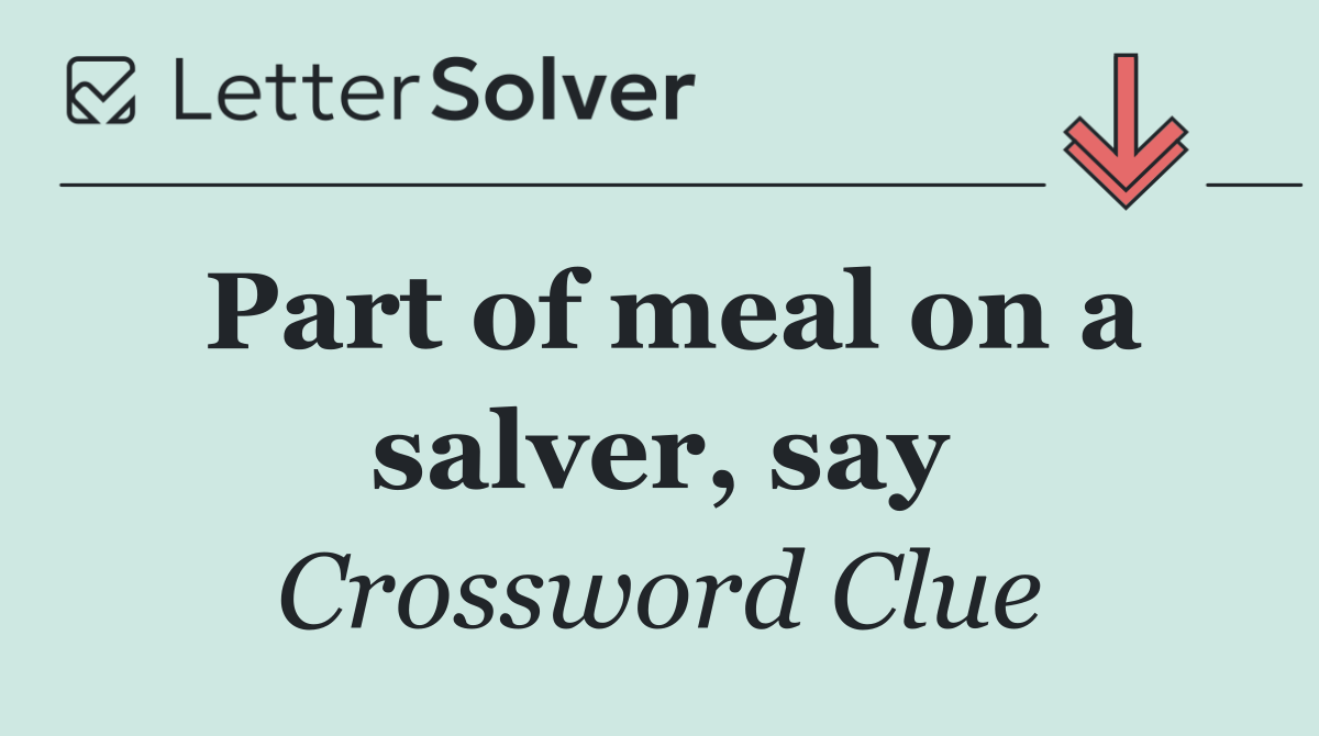 Part of meal on a salver, say