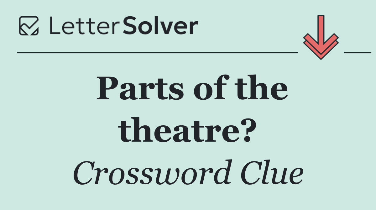 Parts of the theatre?