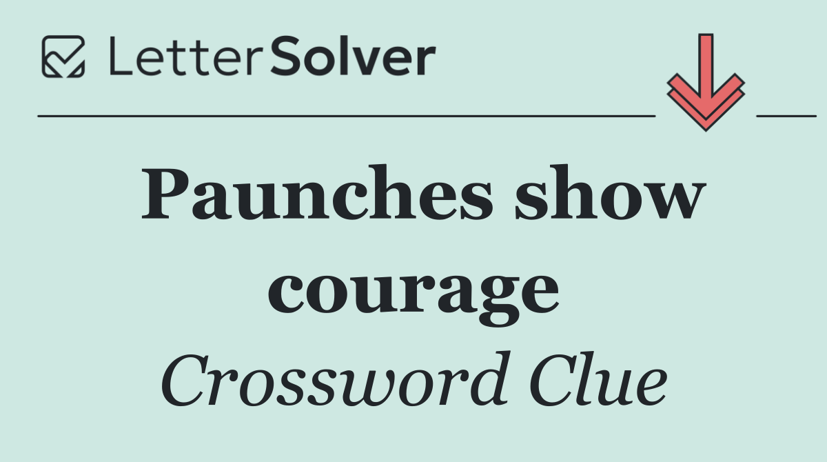 Paunches show courage