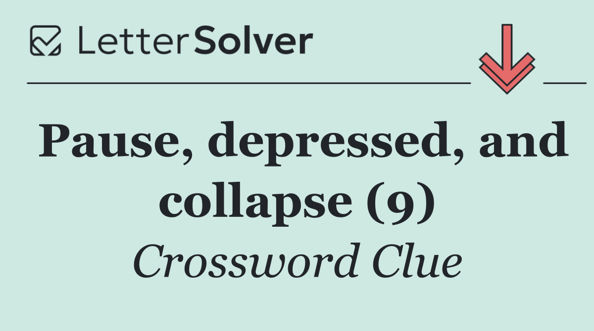 Pause, depressed, and collapse (9)