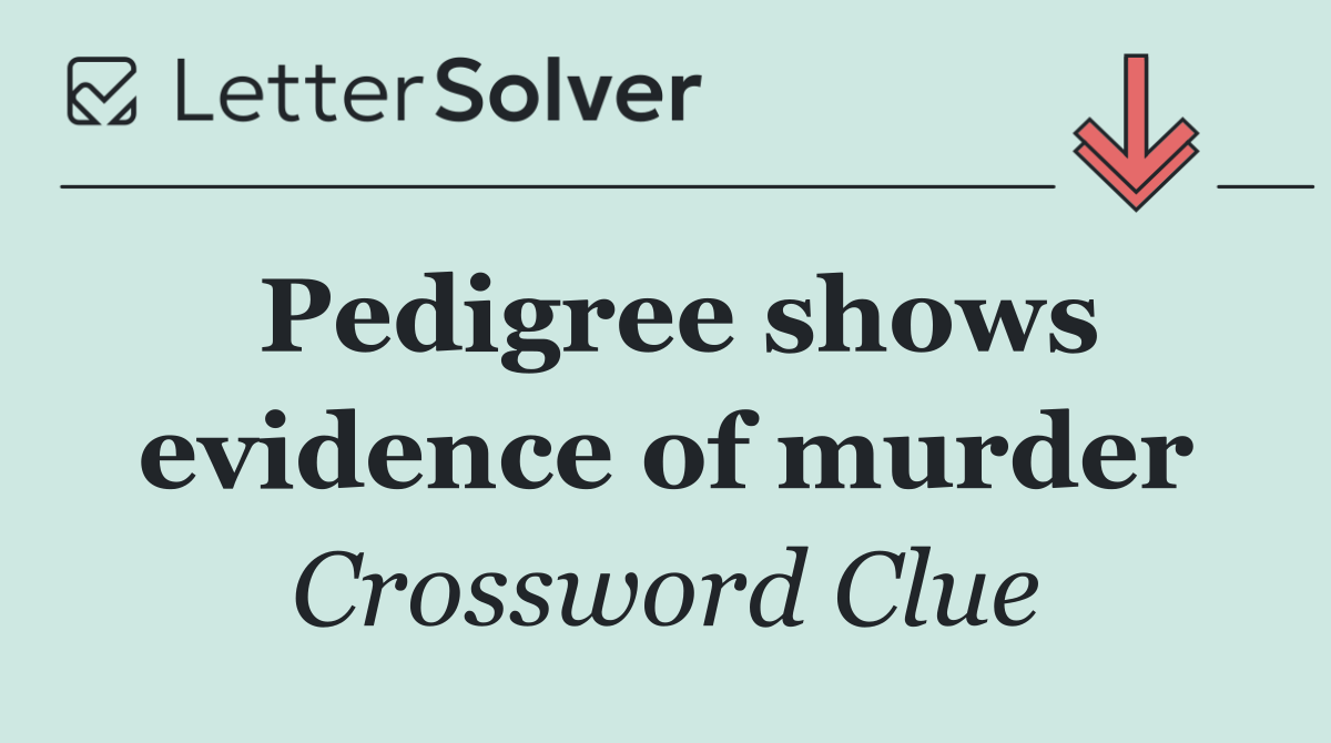 Pedigree shows evidence of murder