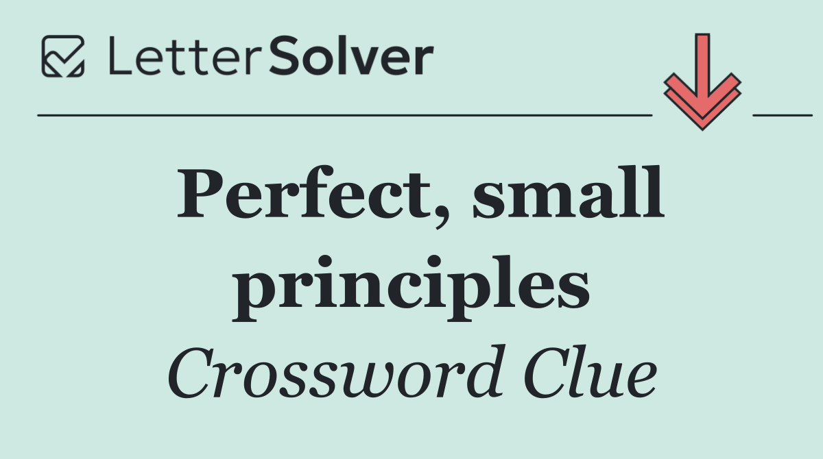 Perfect, small principles