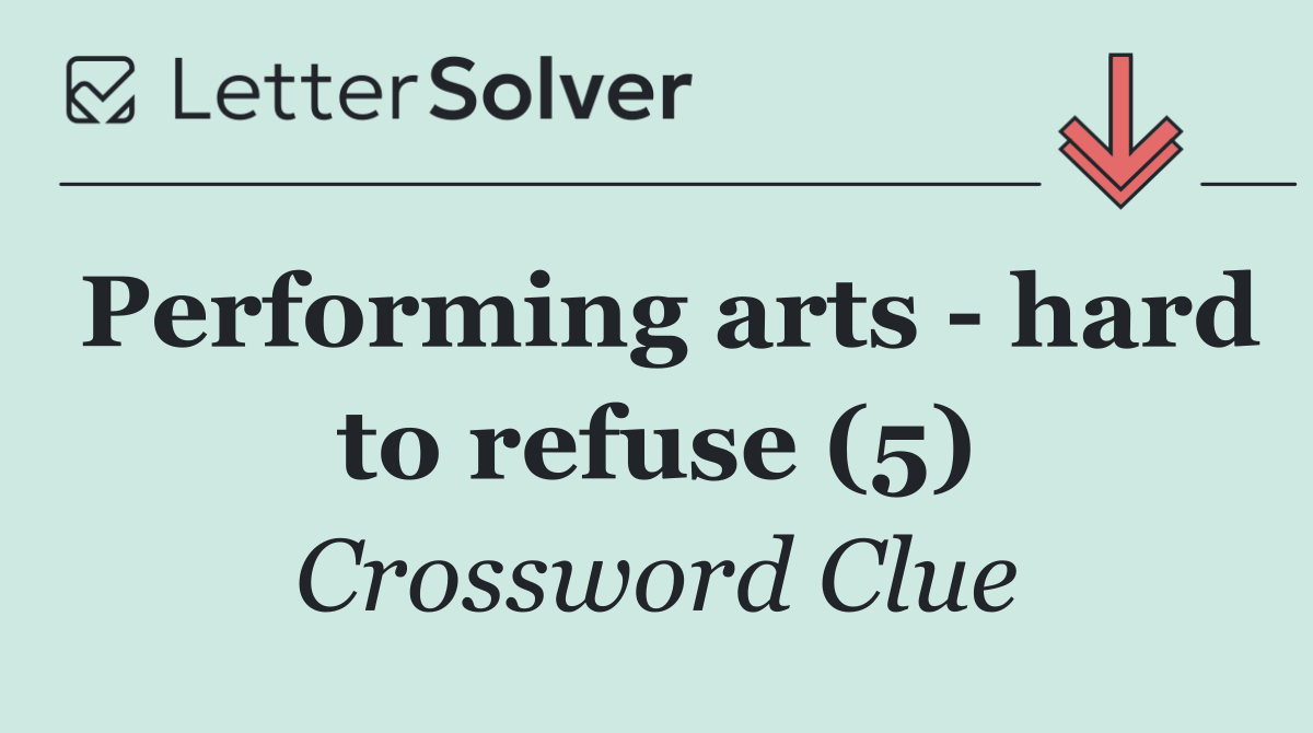 Performing arts   hard to refuse (5)