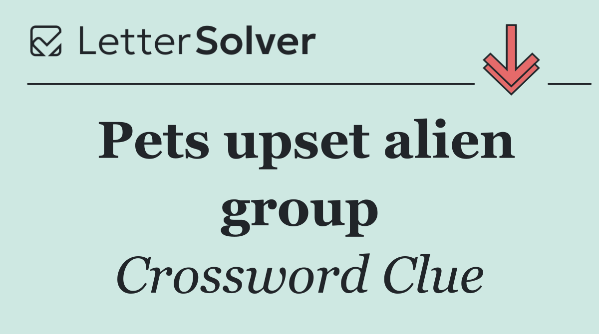Pets upset alien group