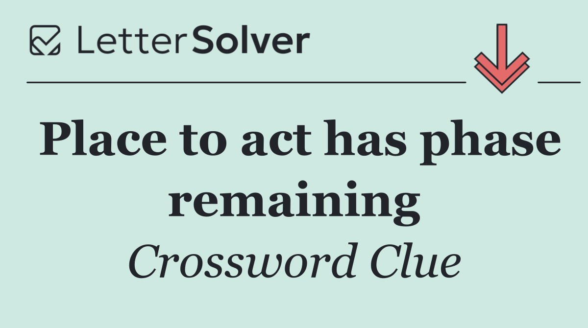 Place to act has phase remaining
