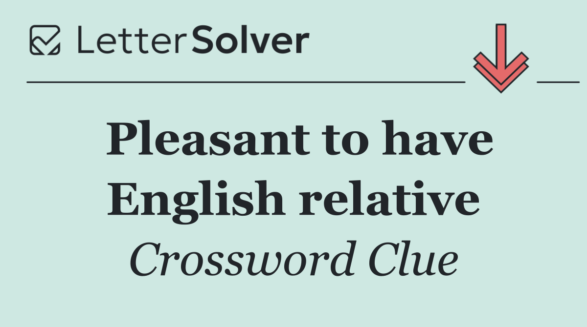 Pleasant to have English relative