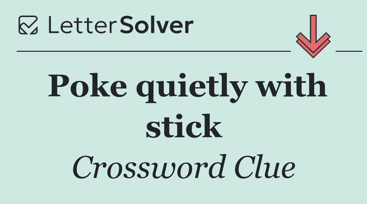 Poke quietly with stick