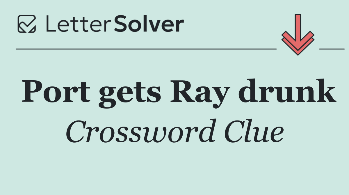 Port gets Ray drunk