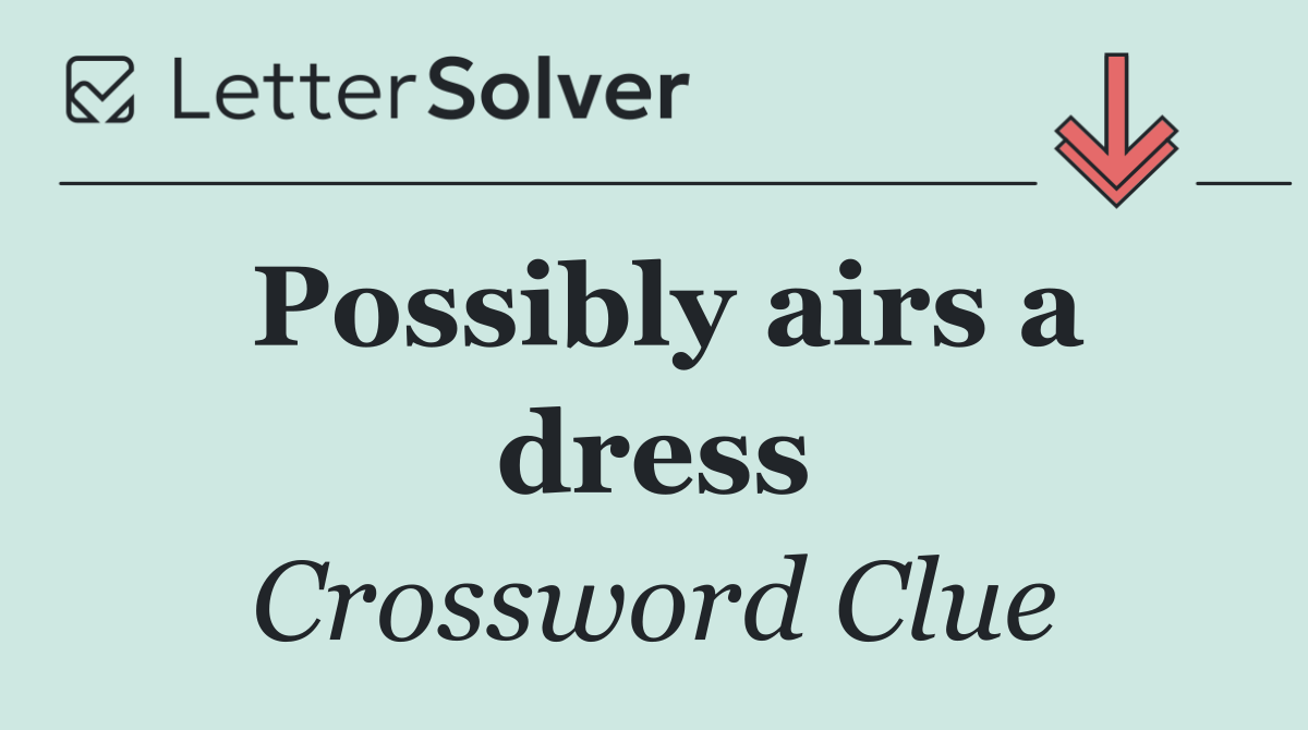Possibly airs a dress