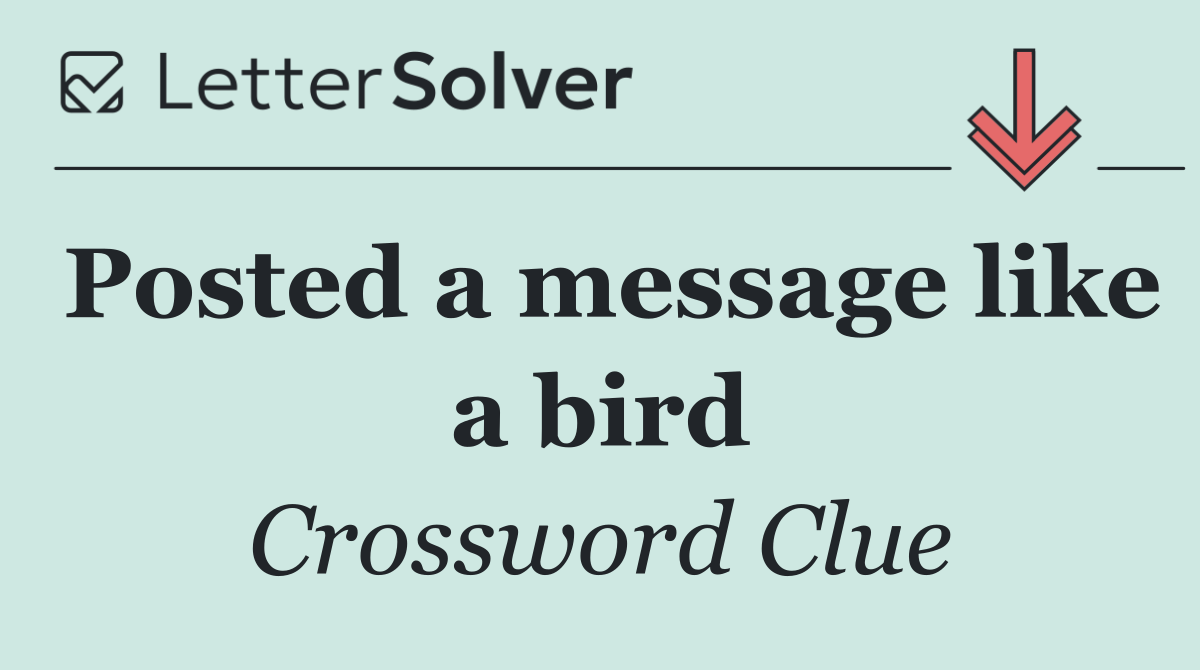 Posted a message like a bird