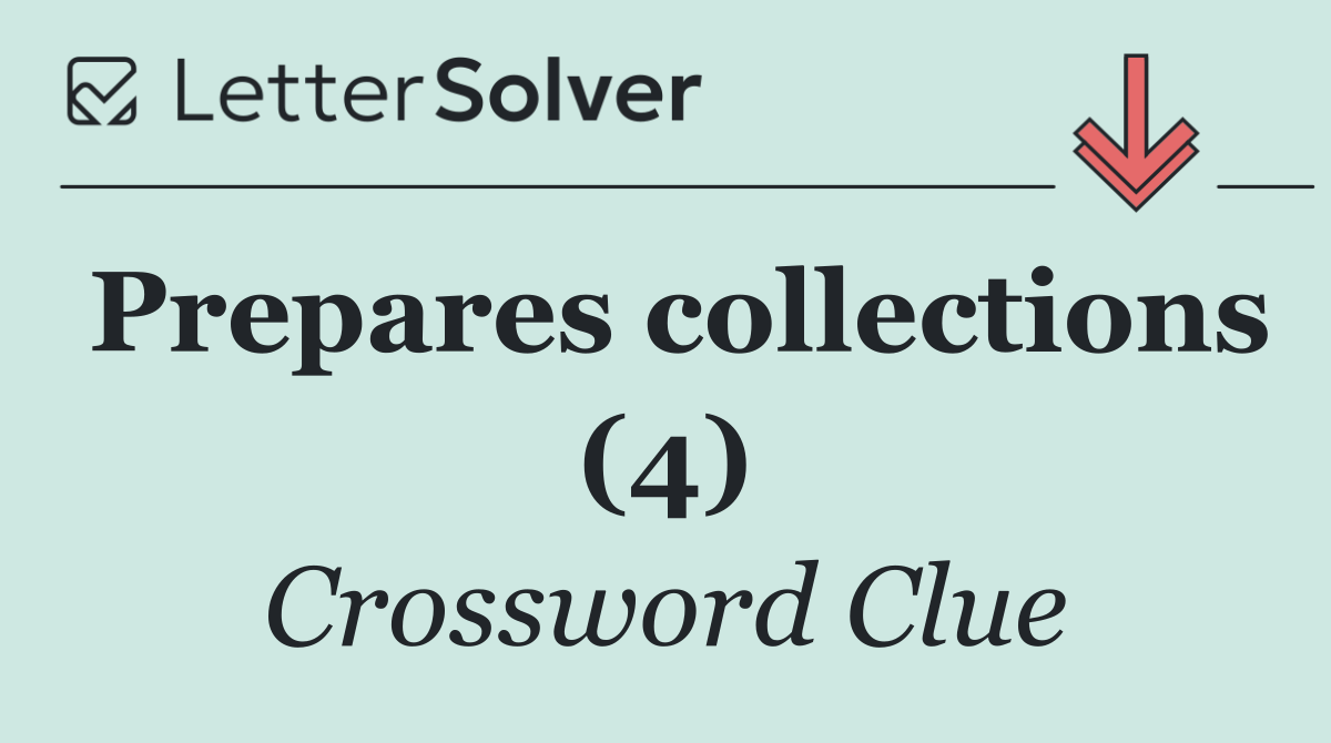 Prepares collections (4)