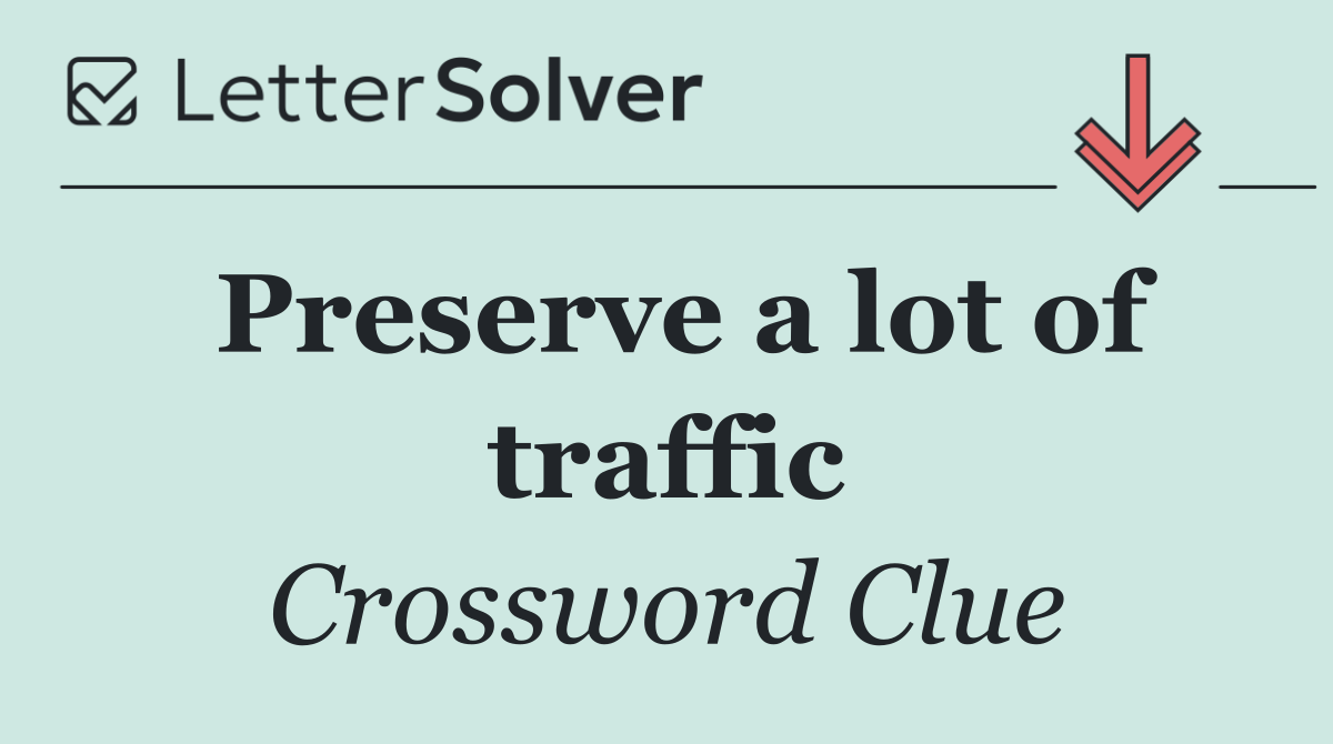 Preserve a lot of traffic