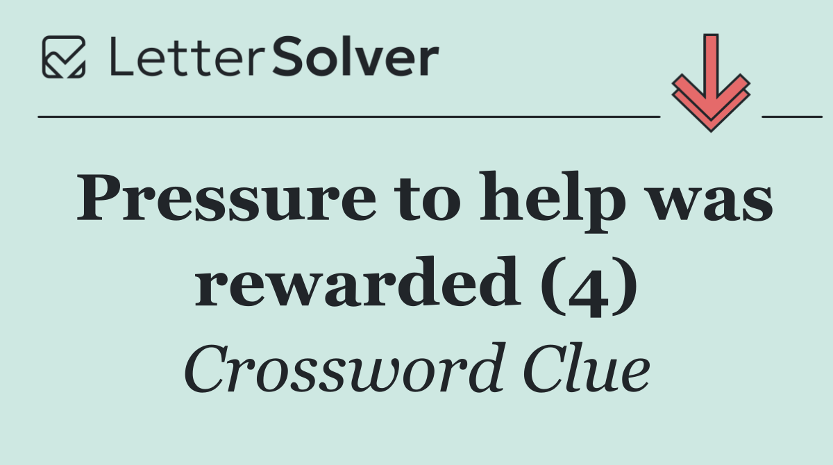 Pressure to help was rewarded (4)