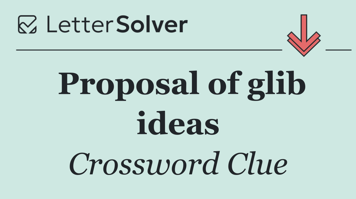 Proposal of glib ideas