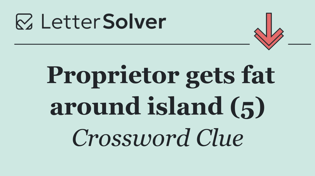 Proprietor gets fat around island (5)