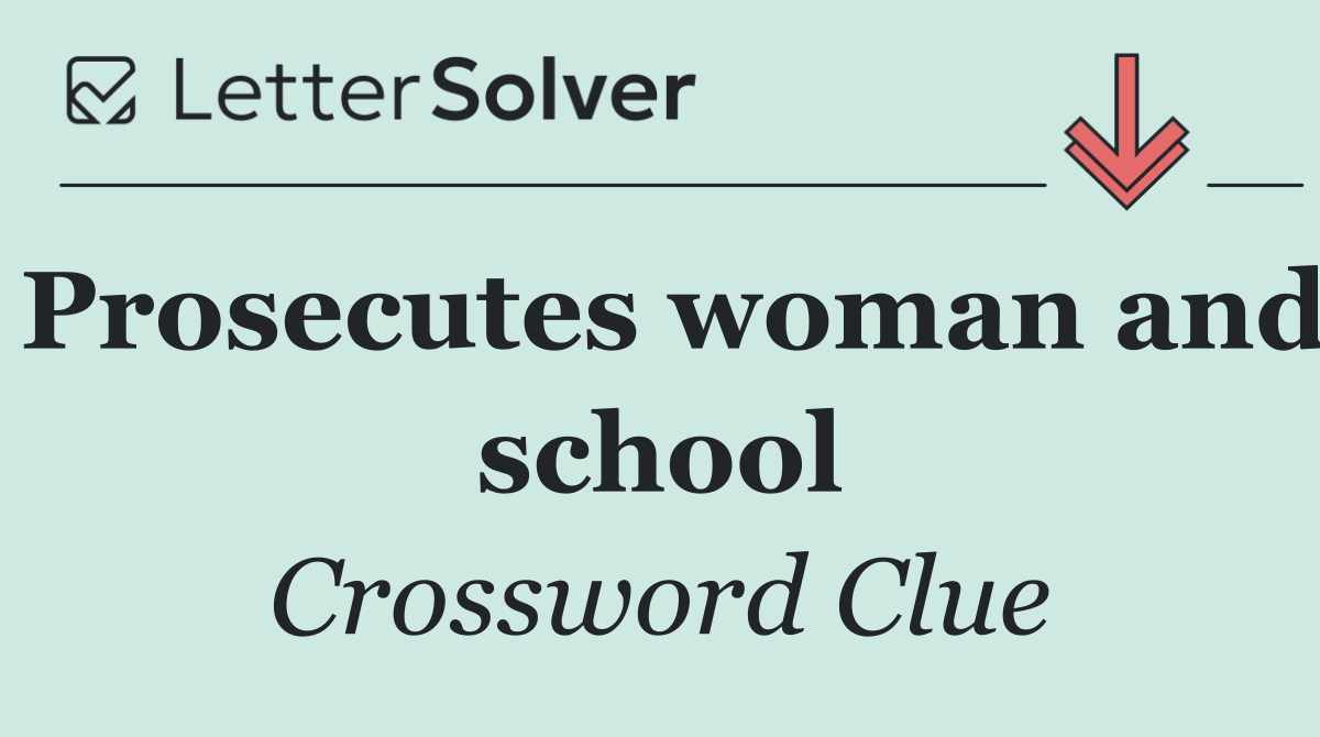 Prosecutes woman and school