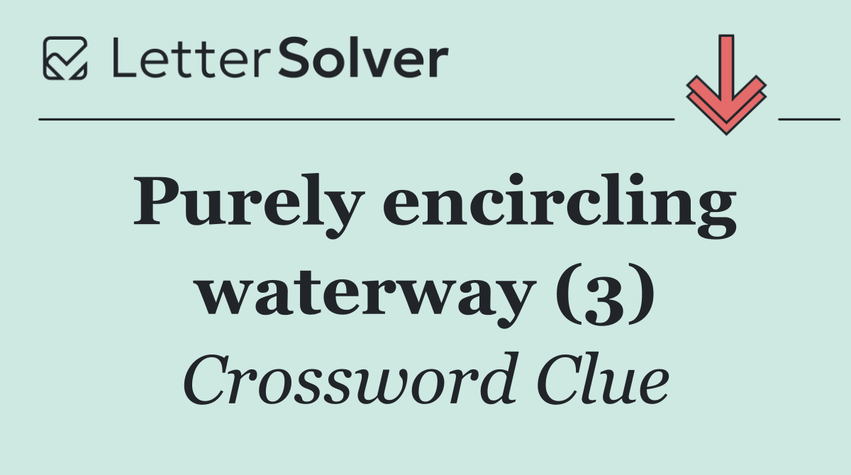 Purely encircling waterway (3)