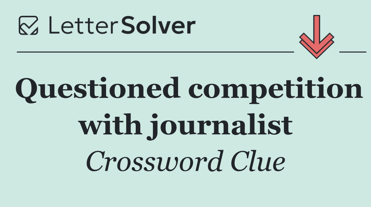 Questioned competition with journalist