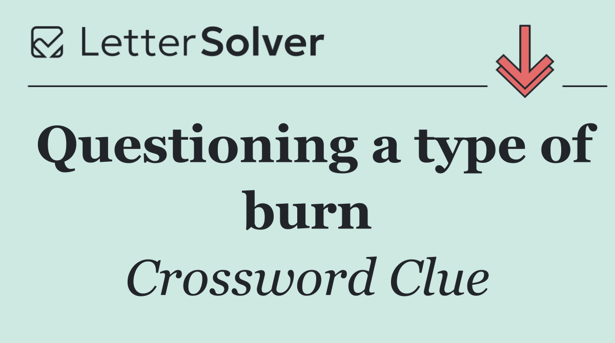 Questioning a type of burn