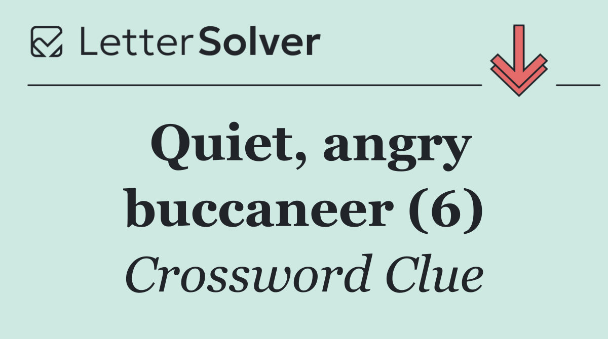 Quiet, angry buccaneer (6)
