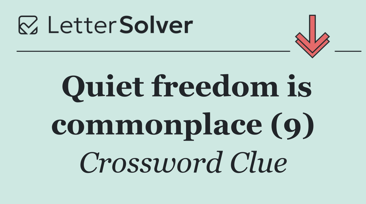Quiet freedom is commonplace (9)
