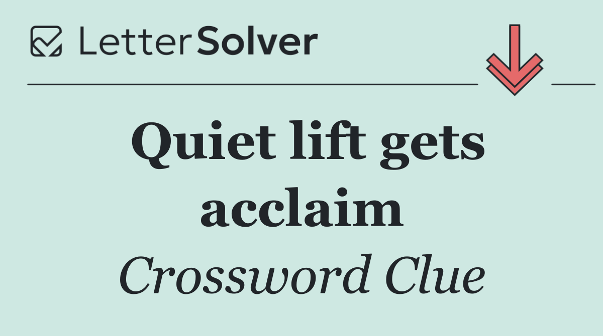 Quiet lift gets acclaim