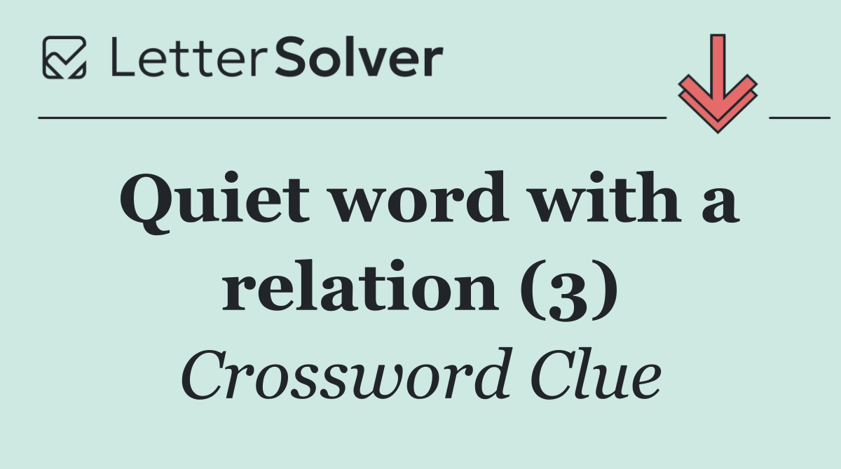 Quiet word with a relation (3)