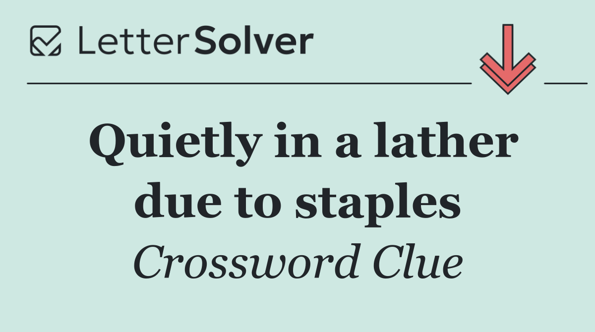 Quietly in a lather due to staples