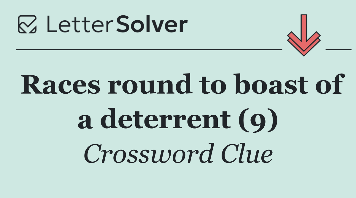 Races round to boast of a deterrent (9)