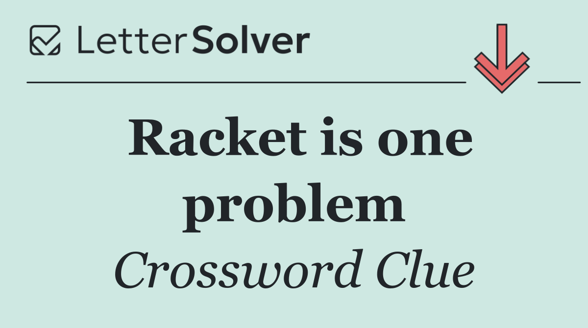 Racket is one problem