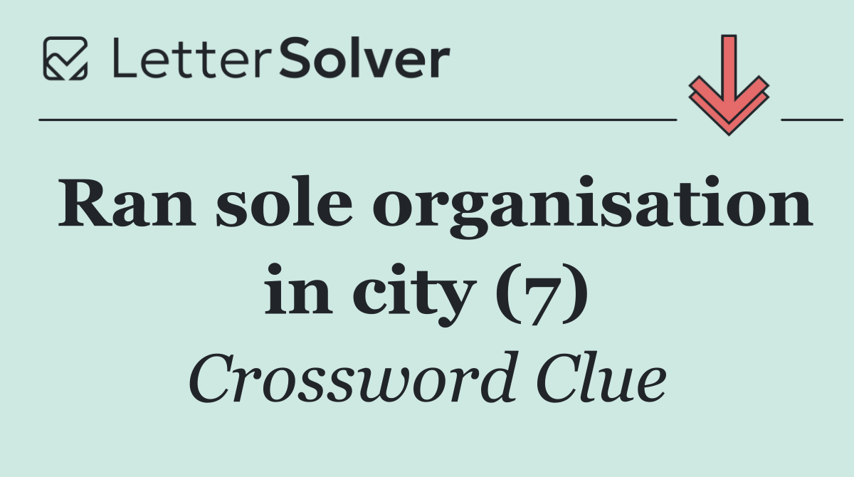 Ran sole organisation in city (7)