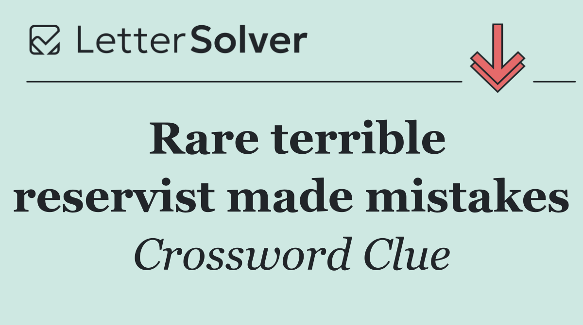 Rare terrible reservist made mistakes