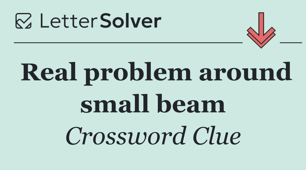 Real problem around small beam