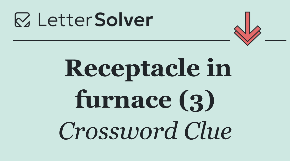 Receptacle in furnace (3)