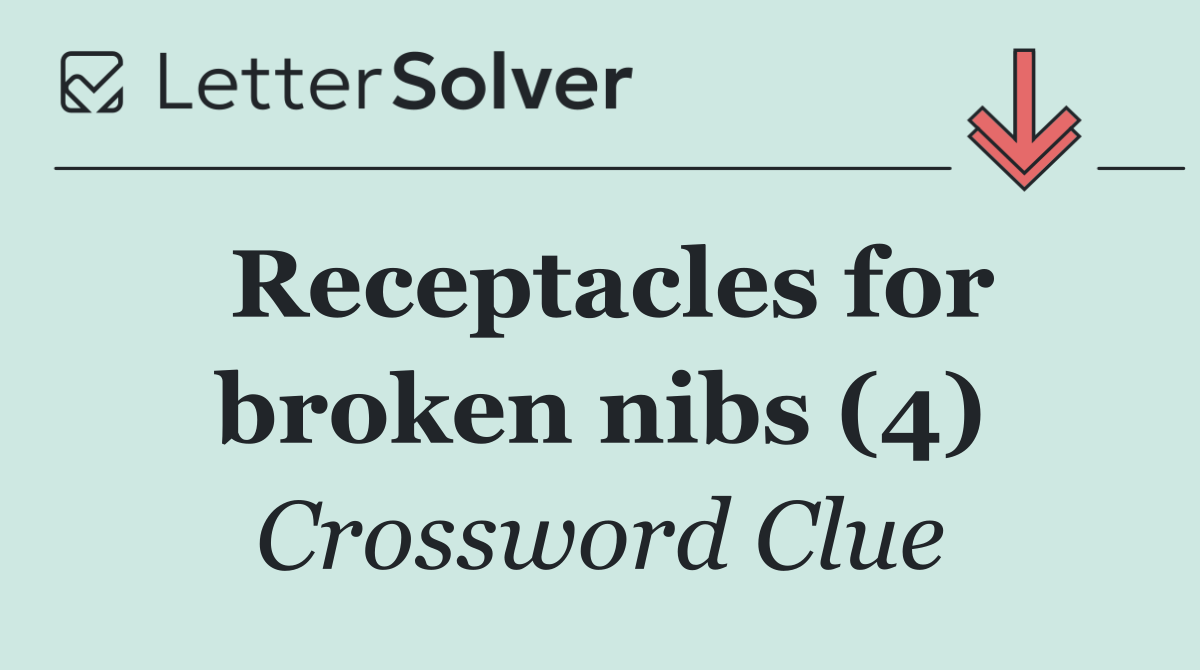 Receptacles for broken nibs (4)
