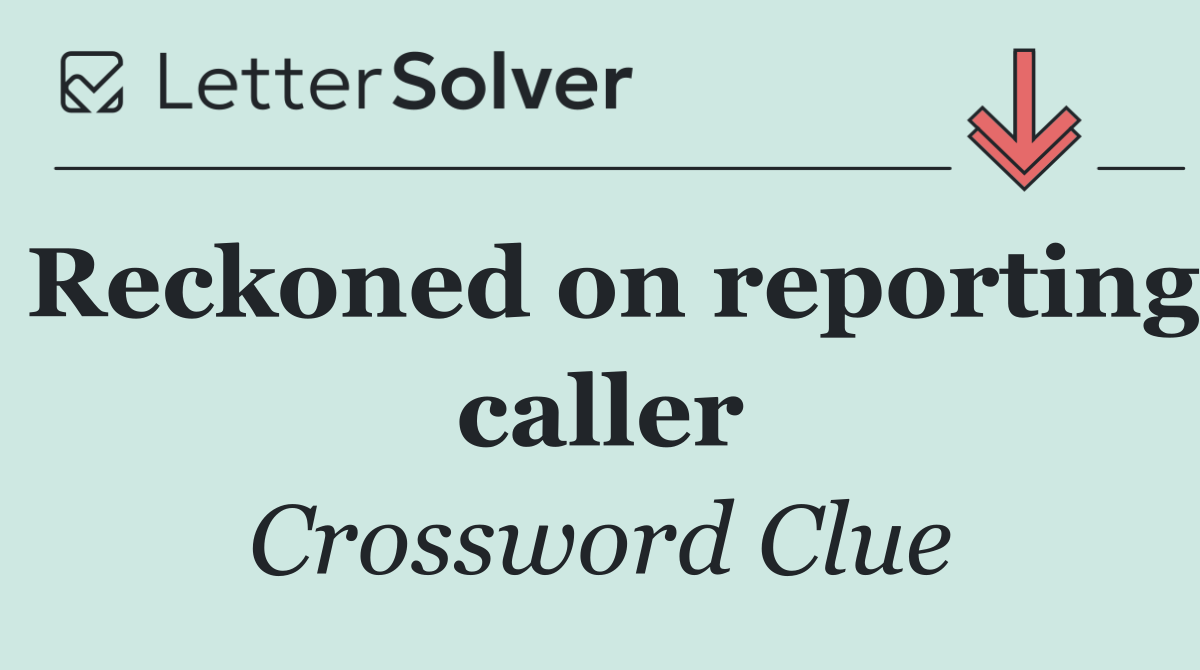 Reckoned on reporting caller
