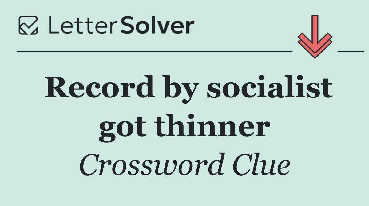 Record by socialist got thinner