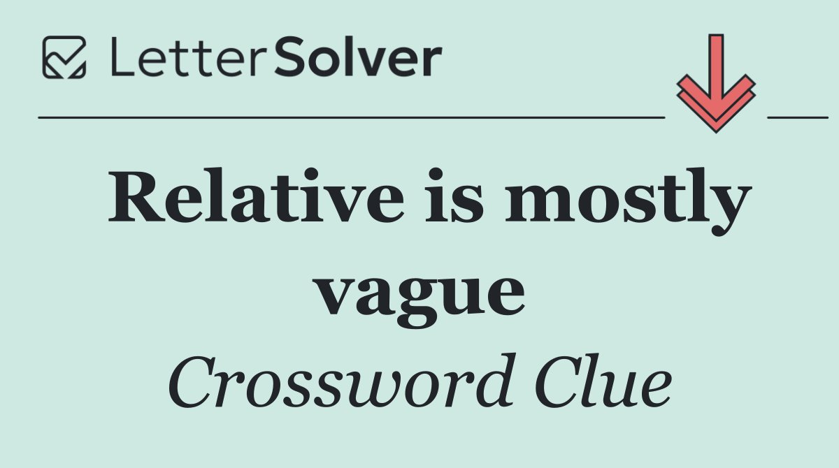 Relative is mostly vague