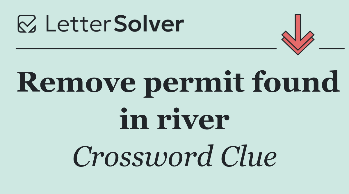 Remove permit found in river