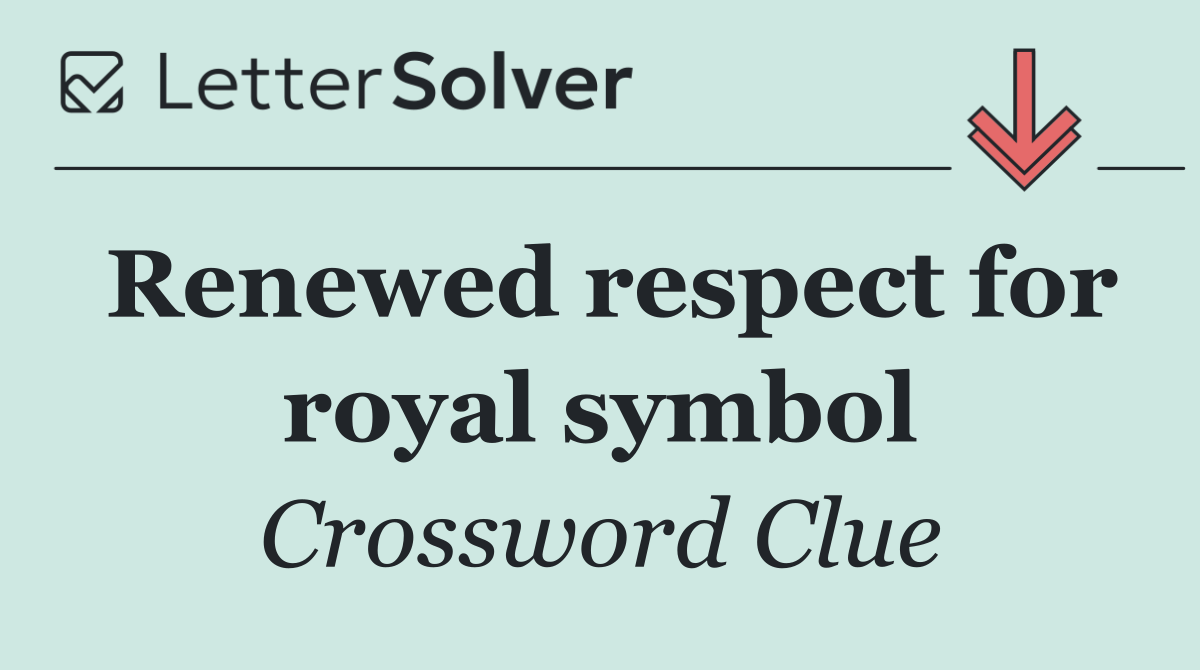 Renewed respect for royal symbol