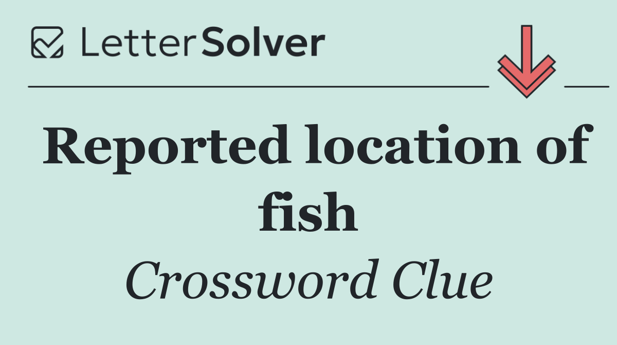 Reported location of fish