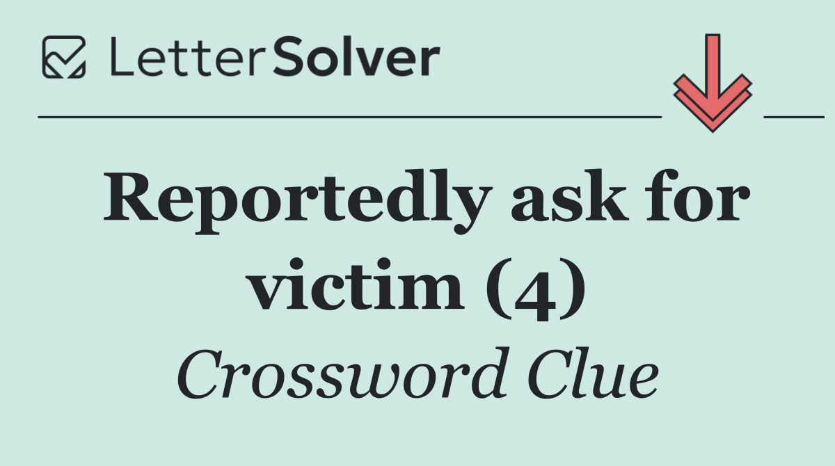 Reportedly ask for victim (4)