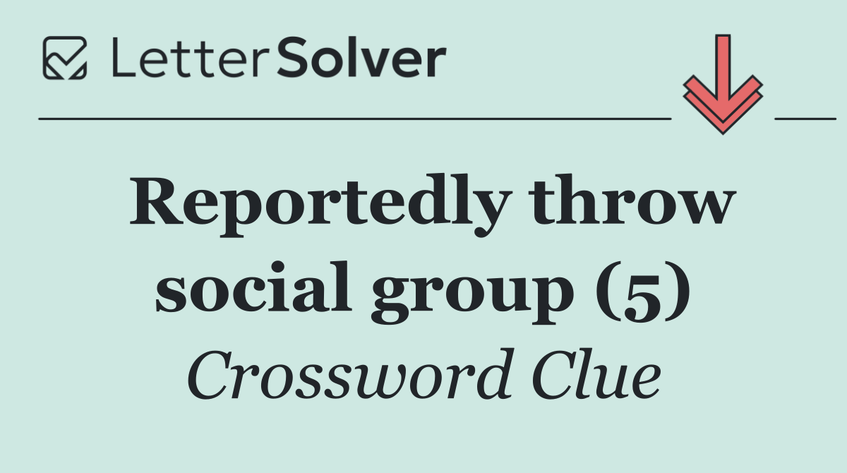 Reportedly throw social group (5)