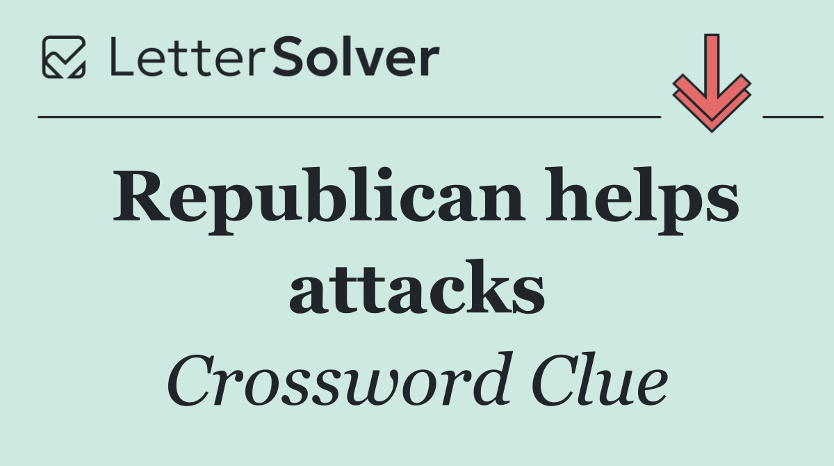 Republican helps attacks